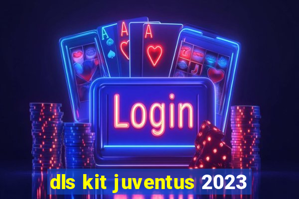 dls kit juventus 2023